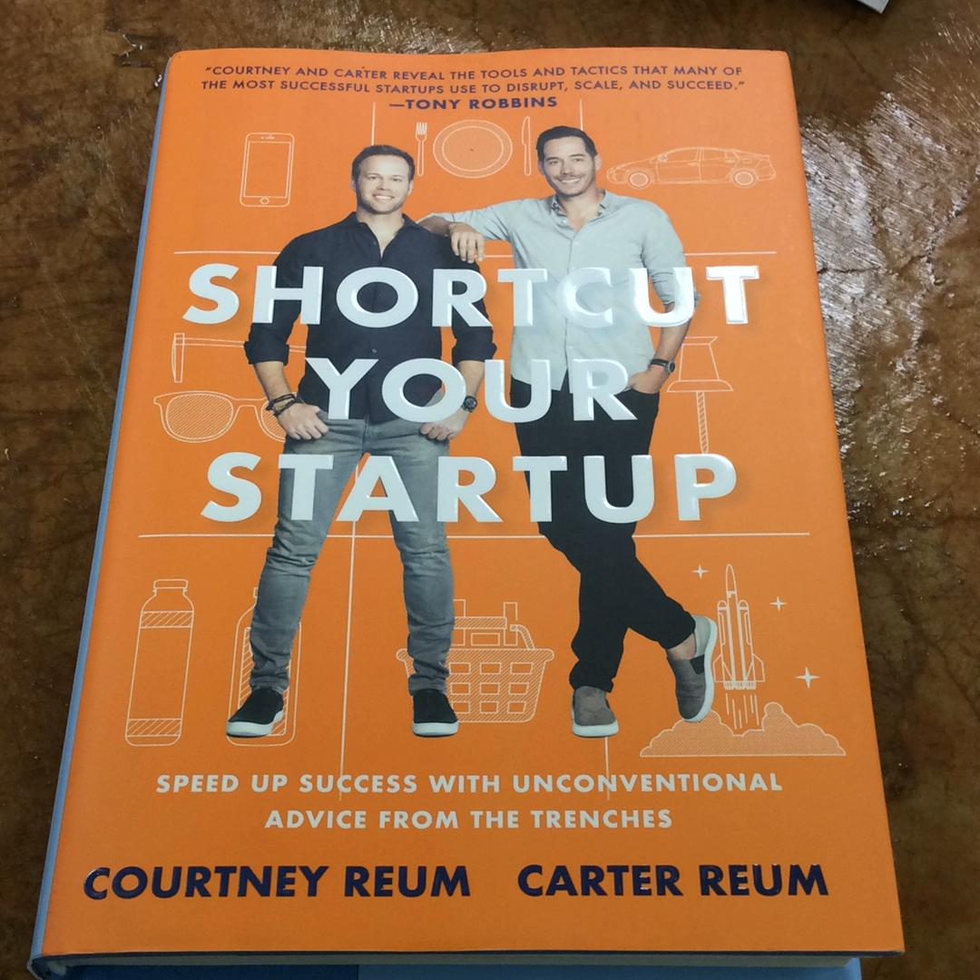 Shortcut Your Startup: Speed Up Success With Unconventional Advice From the Trenches(HC)