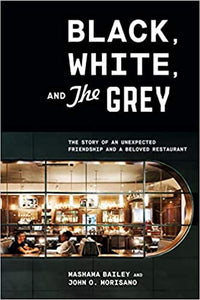 Black, White, and The Grey: The Story of an Unexpected Friendship and a Beloved Restaurant