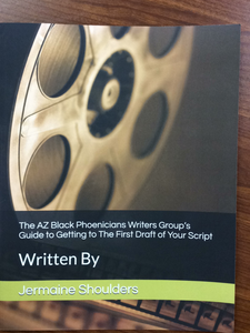 The AZ Black Phoenicians Writers Group’s Guide to Getting to The First Draft of Your Script (paperback)