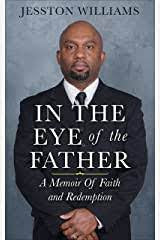 In the Eye of the Father: A Memoir of Faith and Redemption(paperback)