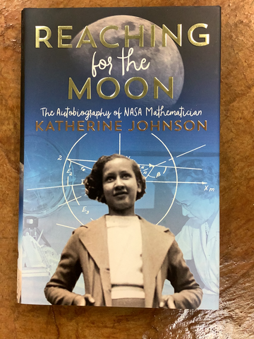 Reaching for the Moon- The Autobiography of NASA Mathematician Katherine Johnson