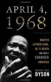 April 4th, 1968: Martin Luther King,p’s Death and How it Changed America