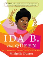Ida B. the Queen: The Extraordinary Life and Legacy of Ida B. Wells(HC)