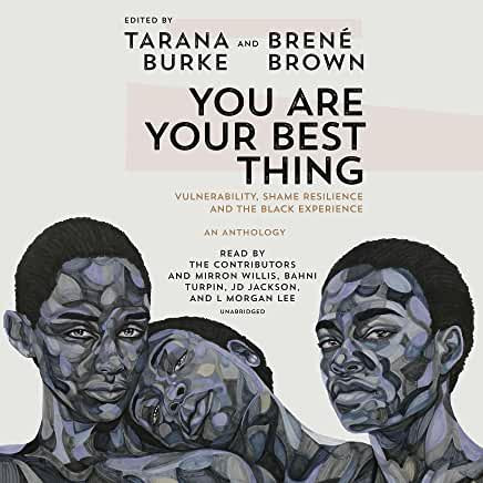 You Are Your Best Thing : Vulnerability, Shame Resilience, and the Black Experience (HC)