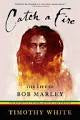Catch a Fire: The Life of Bob Marley(Paperback)