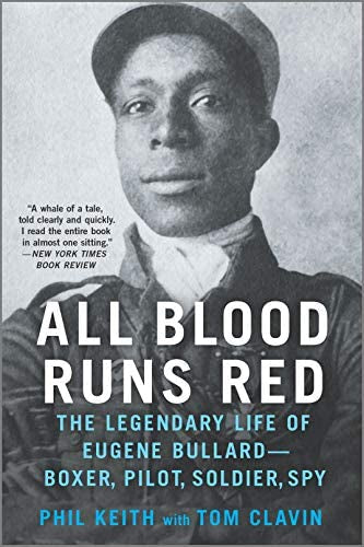 All Blood Runs Red: The Legendary Life of Eugene Bullard―Boxer, Pilot, Soldier, Spy