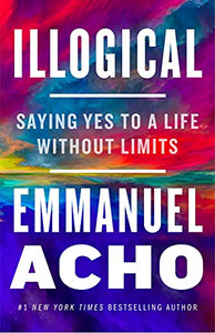 Illogical: Saying Yes To A Life Without Limits(HC)