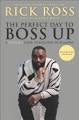 The Perfect Day to Boss Up: A Hustlers Guide to Building Your Empire (Paperback)