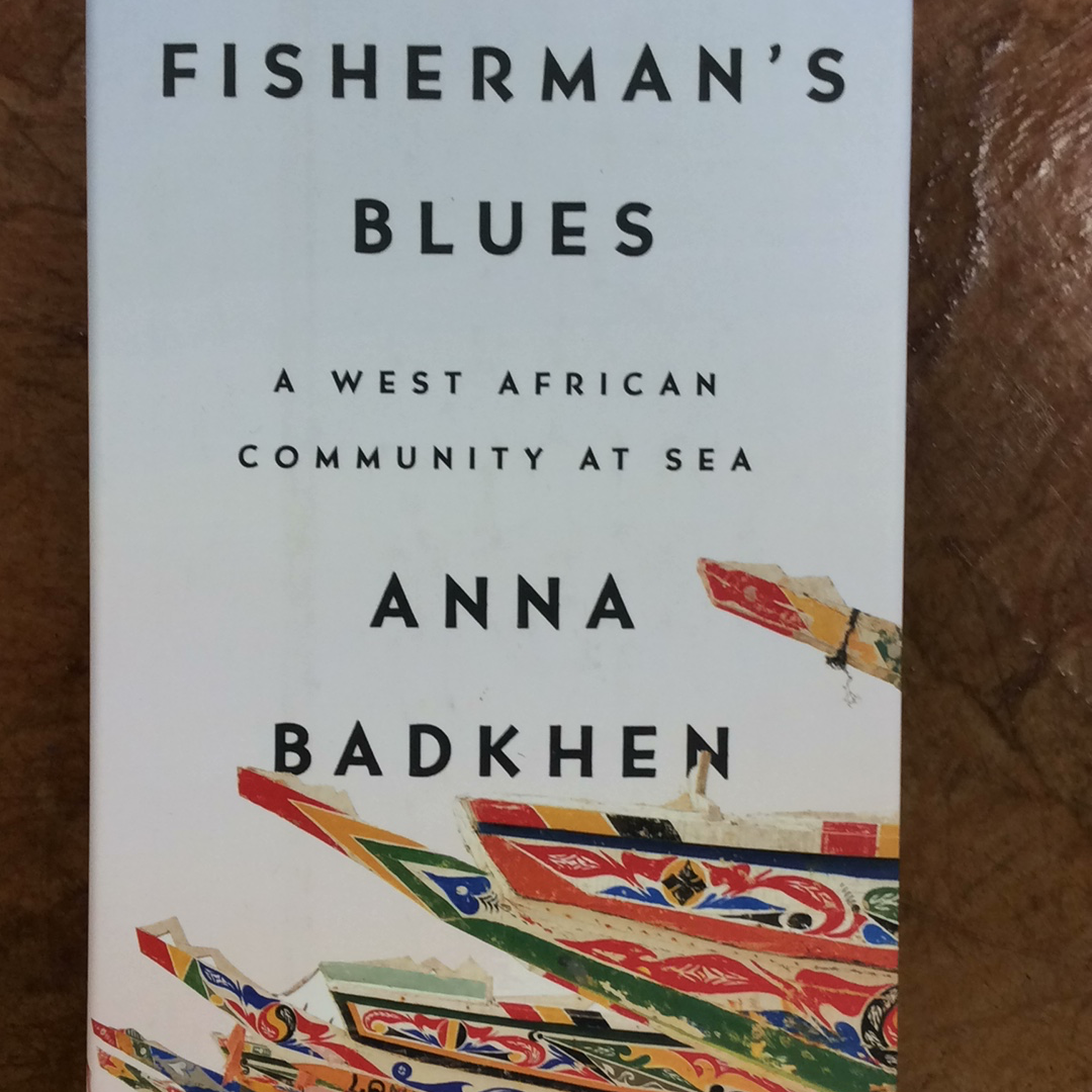 Fisherman’s Blues: A West African Community at Sea by Anna Badkhen (HC)