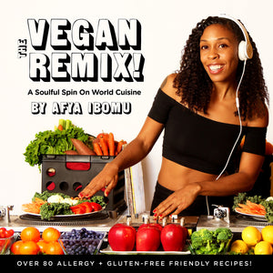 The Vegan Remix! A Soulful Spin on World Cuisine