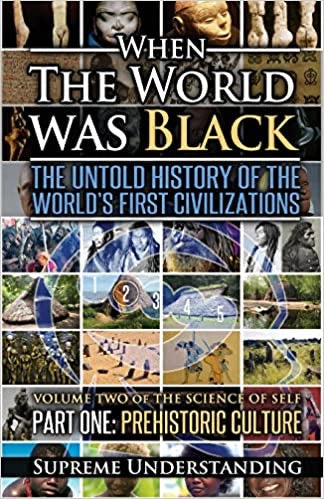 When The World Was Black: The Untold History of the World's First Civilizations, Part One: Prehistoric Cultures(Paperback)