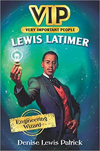 VIP: Lewis Latimer: Engineering Wizard(HC )