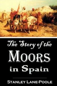 The Story of the Moors in Spain