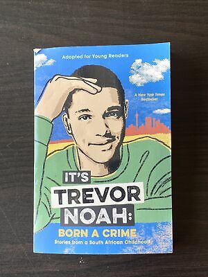 It's Trevor Noah: Born a Crime: Stories from a South African Childhood (Adapted for Young Readers)