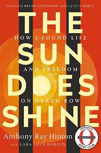 The Sun Does Shine: How I Found Life and Freedom on Death Row by Anthony Ray Hinton with Lara Love Hardin(Paperback)